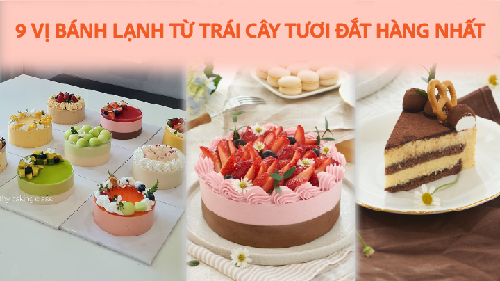Lớp online 9 loại bánh lạnh healthy từ trái cây tươi